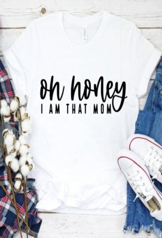 Oh Honey I Am That Mom Tee